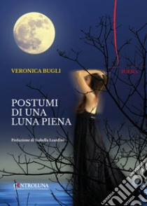 Postumi di una luna piena libro di Bugli Veronica