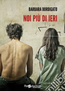 Noi più di ieri libro di Bordigato Barbara