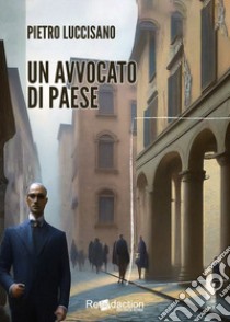 Un avvocato di paese libro di Luccisano Pietro