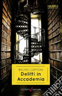 Delitti in accademia libro di Capponi Bruno