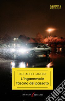 L'ingannevole fascino del passato libro di Landini Riccardo