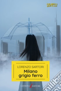 Milano grigio ferro libro di Sartori Lorenzo