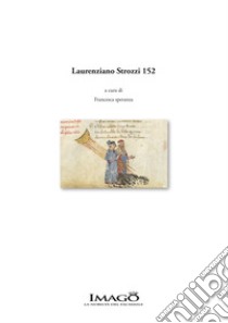 Laurenziano Strozzi 152. Ediz. critica libro di Speranza F. (cur.)