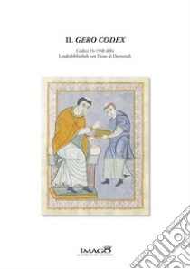 Il Gero Codex. Commentario al Codice Hs 1948 libro di Giovanardi Alessandro; Fadiga Maria Giovanna