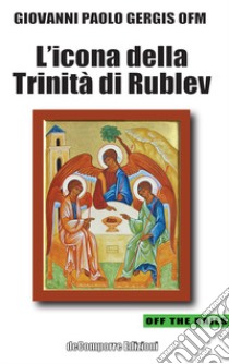 L'icona della Trinità di Rublev libro di Gergis Giovanni Paolo