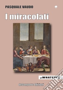 I miracolati libro di Vaudo Pasquale