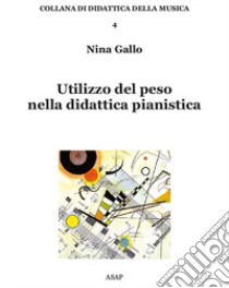 Utilizzo del peso nella didattica pianistica libro di Gallo Nina