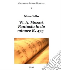 W. A. Mozart. Fantasia in do minore K. 475 libro di Gallo Nina