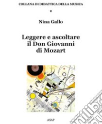 Leggere e ascoltare il Don Giovanni di Mozart libro di Gallo Nina