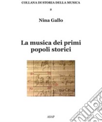 La musica dei primi popoli storici libro di Gallo Nina