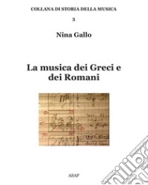 La musica dei greci e dei romani libro di Gallo Nina