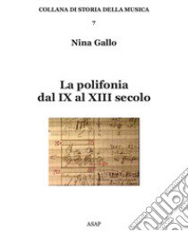 La polifonia dal IX al XIII secolo libro di Gallo Nina