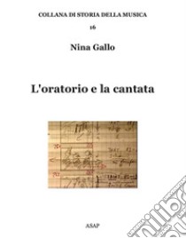 L'oratorio e la cantata libro di Gallo Nina