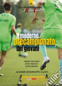 Il moderno precampionato dei giovani. Allenare giovanissimi e allievi. Con video online libro di Millefanti Andrea; Trecroci Athos; Bianchi Mattia