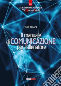 Il manuale di comunicazione per l'allenatore libro di Accame Felice