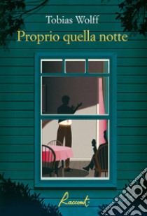 Proprio quella notte libro di Wolff Tobias