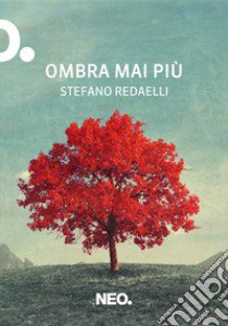 Ombra mai più libro di Redaelli Stefano