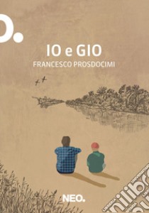 Io e Giò libro di Prosdocimi Francesco