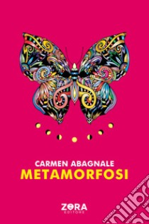 Metamorfosi libro di Abagnale Carmen