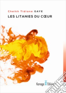 Les litanies du coeur libro di Gaye Cheikh Tidiane