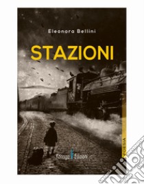 Stazioni libro di Bellini Eleonora