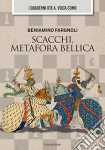 Scacchi metafora bellica libro di Fargnoli Beniamino