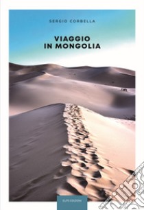 Viaggio in Mongolia libro di Corbella Sergio