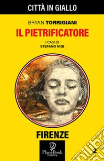 Il pietrificatore. I casi di Stefano Nigi. Vol. 2 libro di Torrigiani Bryan