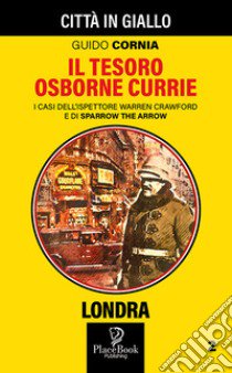 Il tesoro Osborne Currie. I casi dell'ispettore Warren Crawford e di Sparrow the Arrow. Vol. 2 libro di Cornia Guido