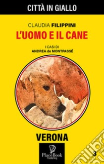 L'uomo e il cane. I casi di Andrea de Montpassé. Vol. 3 libro di Filippini Claudia