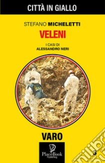 Veleni. I casi di Alessandro Neri. Vol. 3 libro di Micheletti Stefano