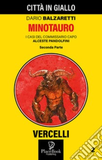 Minotauro Seconda Parte. I casi del commissario capo Alceste Pandolfini. Vol. 2 libro di Balzaretti Dario