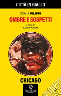 Ombre e sospetti. I casi di Julian Puglia. Vol. 2 libro di Filippi Sonia