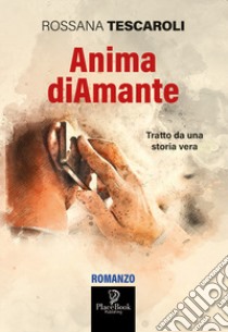 Anima diAmante libro di Tescaroli Rossana