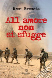 All'amore non si sfugge libro di Brescia Rosi