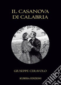 Il Casanova di Calabria libro di Ceravolo Giuseppe