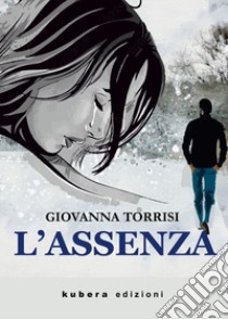 L'assenza libro di Torrisi Giovanna