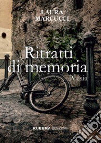 Ritratti di memoria libro di Marcucci Laura