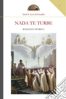 Nada te turbe libro di Levi di Gualdo Ariel Stefano