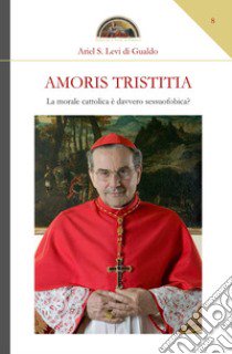 Amoris tristitia. La morale cattolica è davvero sessuofobica? libro di Levi di Gualdo Ariel Stefano