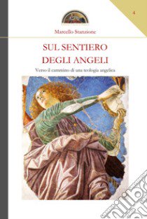 Sul sentiero degli angeli. Verso il cammino di una teologia angelica libro di Stanzione Marcello