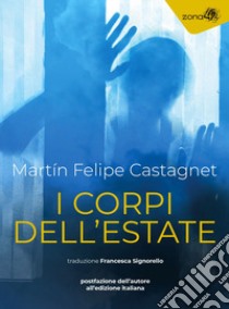 I corpi dell'estate libro di Castagnet Martín Felipe