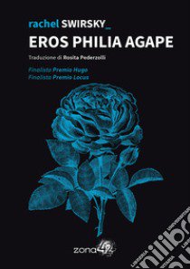 Eros Philia Agape libro di Swirsky Rachel