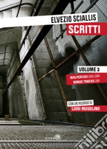 Scritti. Vol. 3: Malpertius 2015-16 libro di Sciallis Elvezio; Musolino L. (cur.); Poropat M. (cur.); Raffaelli G. (cur.)