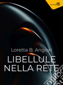 Libellule nella rete libro di Angiori Loretta B.