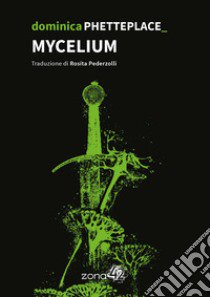 Mycelium libro di Phetteplace Dominica