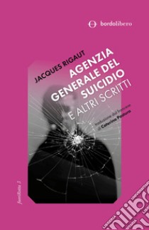 Agenzia generale del suicidio e altri scritti libro di Rigaut Jacques