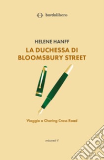 La duchessa di Bloomsbury Street. Viaggio a Charing Cross Road libro di Hanff Helene