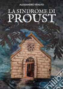 La sindrome di Proust libro di Venuto Alessandro; Manzotti E. A. (cur.)