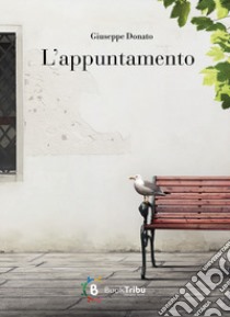 L'appuntamento libro di Donato Giuseppe; Morozzi G. (cur.)